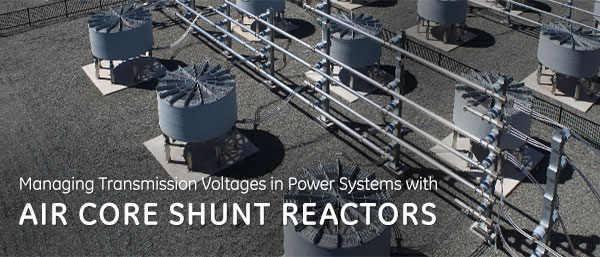 Managing Transmission Voltages in Power Systems with
Air Core Shunt Reactors