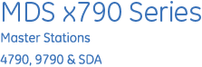 MDS x790 Series Master Station 4790, 9790 & SDA