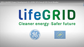 Video - GE’s LifeGRID Project: Development of a 420 kV SF6-free g3 GIS Circuit Breaker