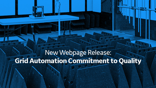 New Webpage Release: Grid Automation Commitment to Quality