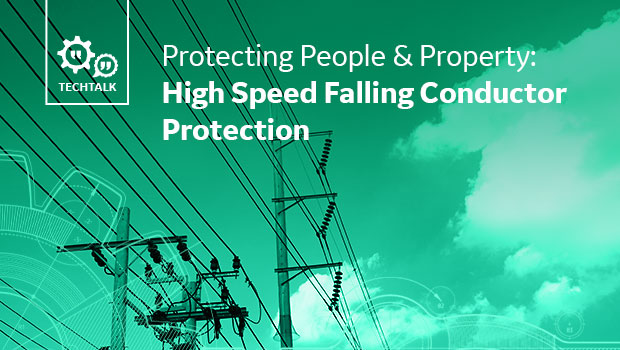 Protecting People & Property: High Speed Falling ConductorProtection