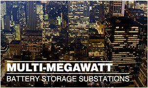 Multi-megawatt Battery Storage Substations